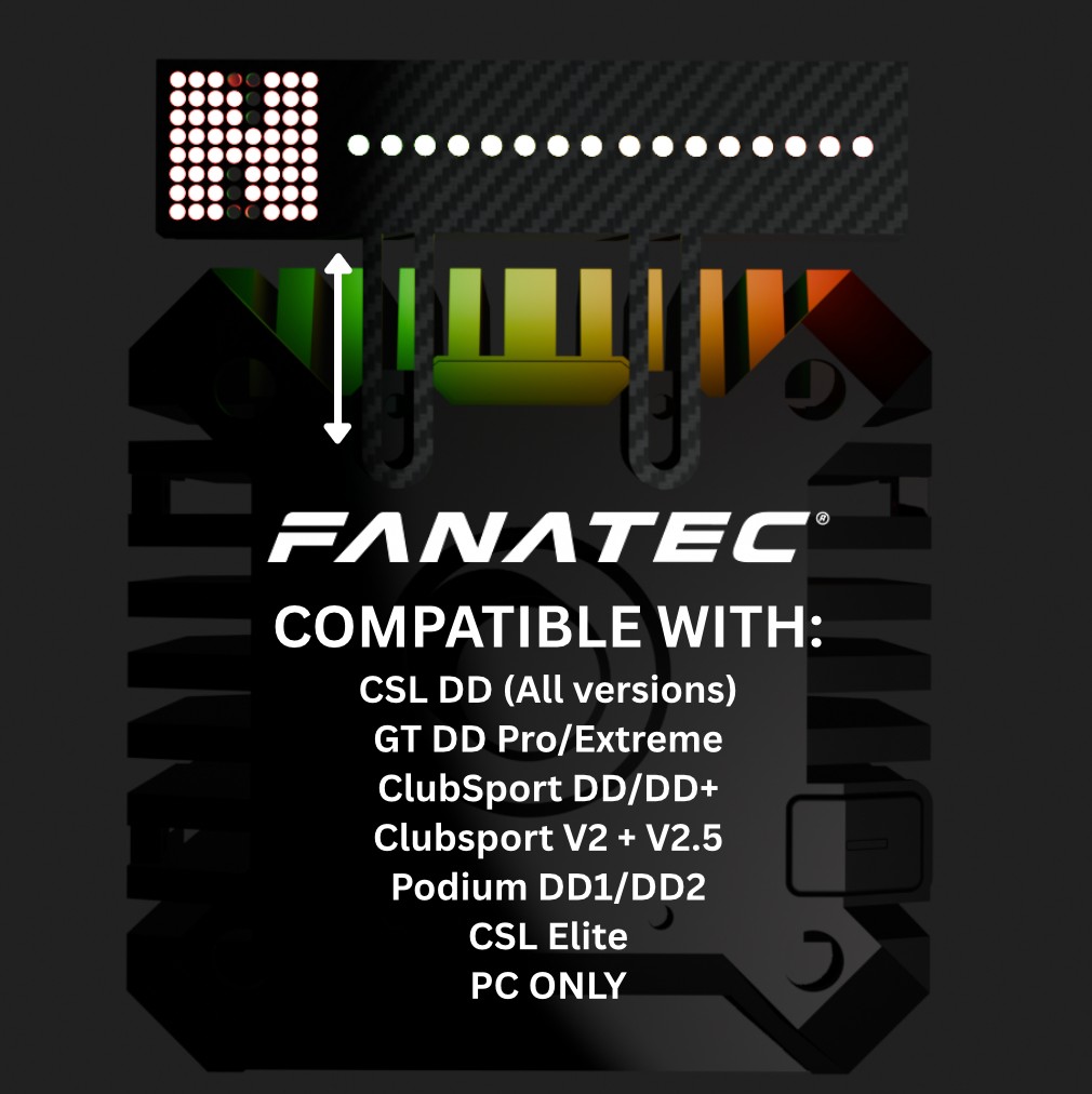 Fanatec compatibility for the Gear Indicator + Shift Lights: CSL DD (all versions), GT DD Pro/Extreme, ClubSport DD/DD+, ClubSport V2 & V2.5, Podium DD1/DD2 and CSL Elite - PC only